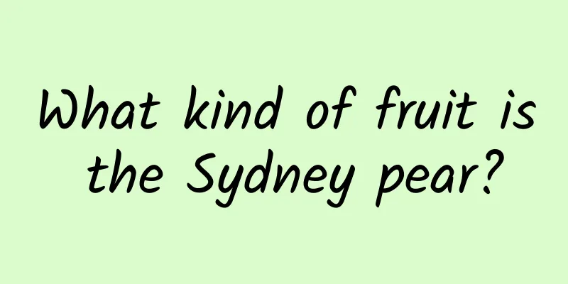 What kind of fruit is the Sydney pear?