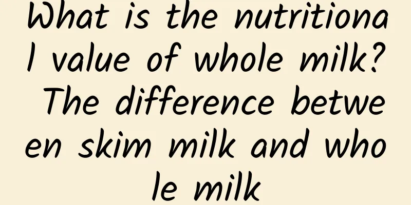 What is the nutritional value of whole milk? The difference between skim milk and whole milk