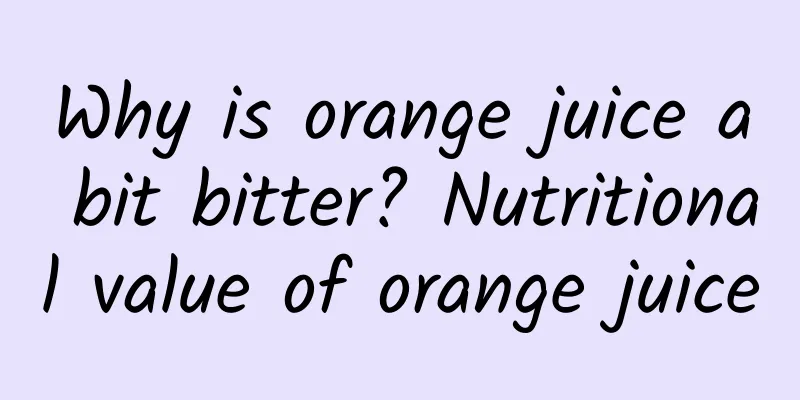 Why is orange juice a bit bitter? Nutritional value of orange juice
