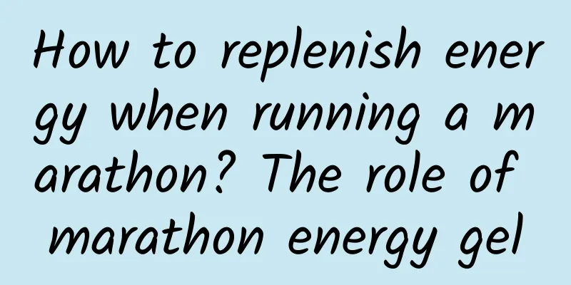 How to replenish energy when running a marathon? The role of marathon energy gel
