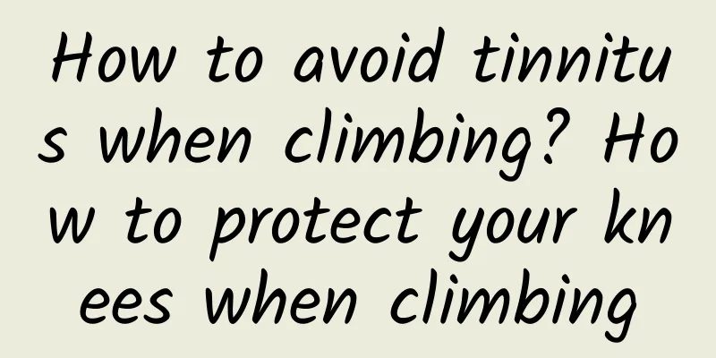 How to avoid tinnitus when climbing? How to protect your knees when climbing