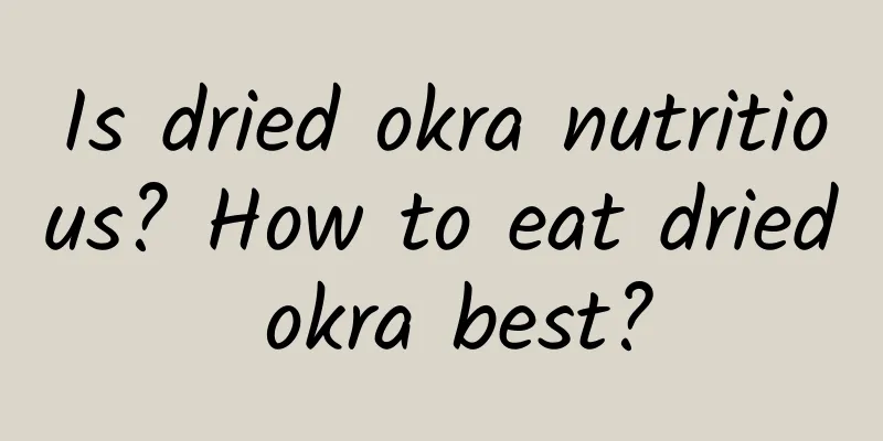 Is dried okra nutritious? How to eat dried okra best?
