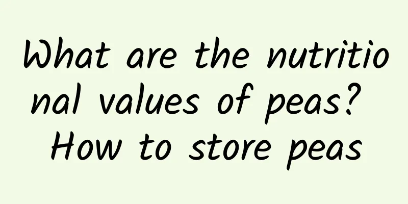 What are the nutritional values ​​of peas? How to store peas