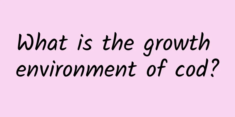 What is the growth environment of cod?