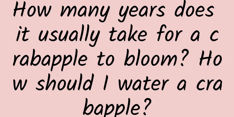 How many years does it usually take for a crabapple to bloom? How should I water a crabapple?