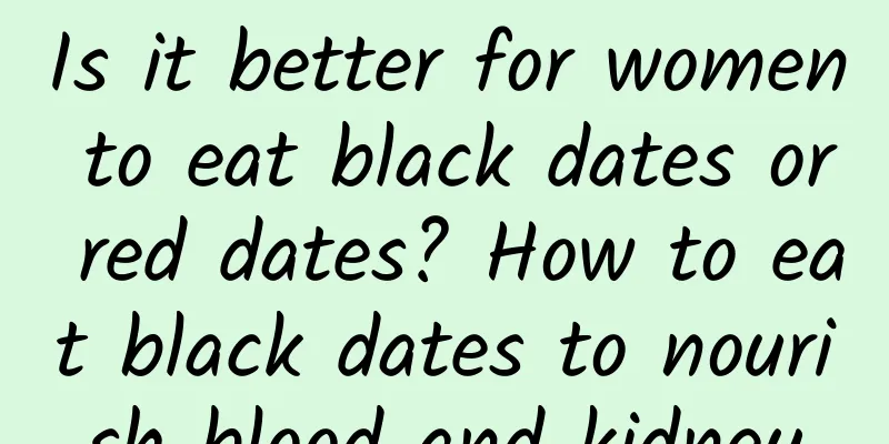 Is it better for women to eat black dates or red dates? How to eat black dates to nourish blood and kidney