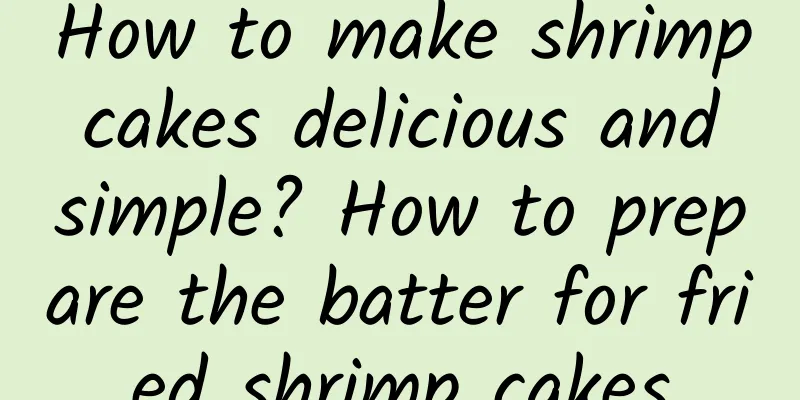 How to make shrimp cakes delicious and simple? How to prepare the batter for fried shrimp cakes