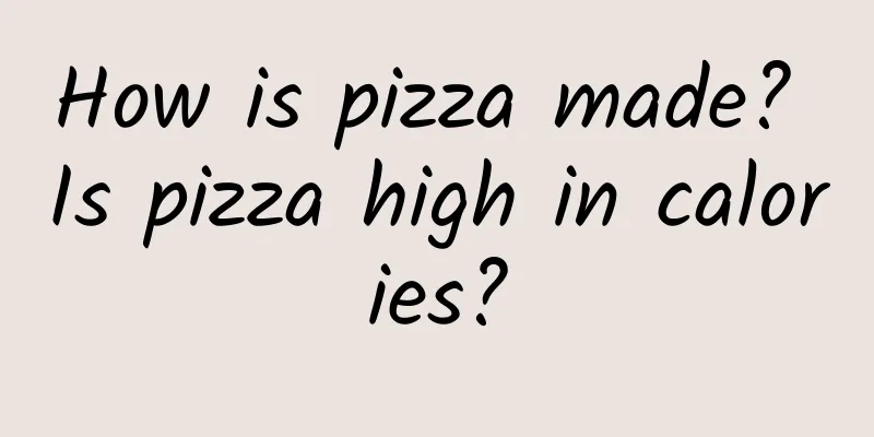 How is pizza made? Is pizza high in calories?