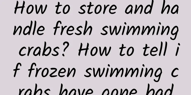 How to store and handle fresh swimming crabs? How to tell if frozen swimming crabs have gone bad