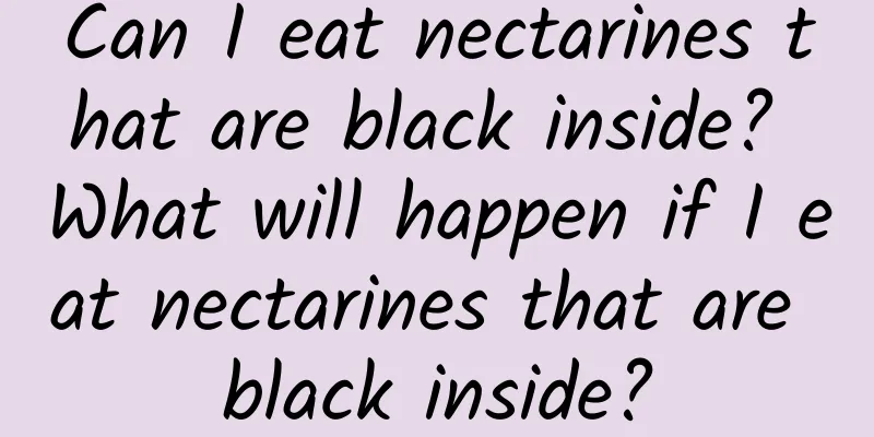 Can I eat nectarines that are black inside? What will happen if I eat nectarines that are black inside?