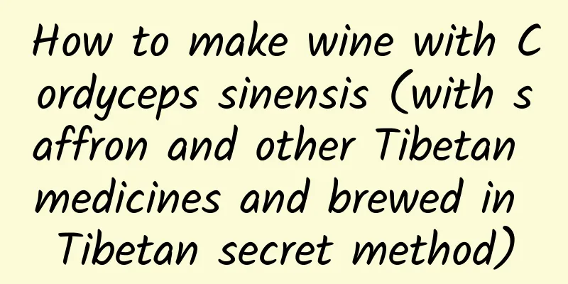 How to make wine with Cordyceps sinensis (with saffron and other Tibetan medicines and brewed in Tibetan secret method)