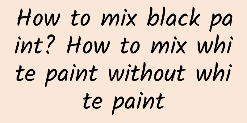 How to mix black paint? How to mix white paint without white paint