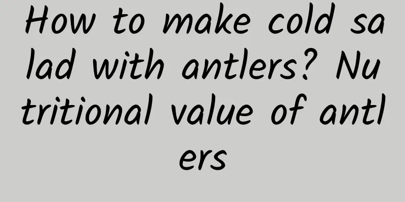 How to make cold salad with antlers? Nutritional value of antlers