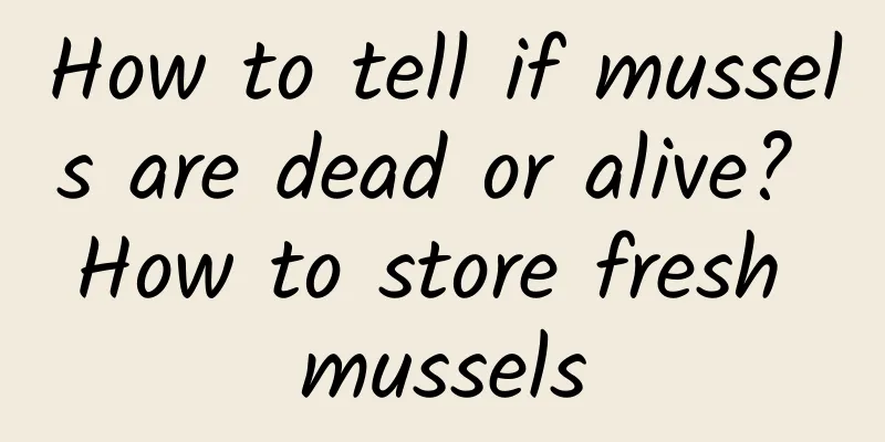 How to tell if mussels are dead or alive? How to store fresh mussels