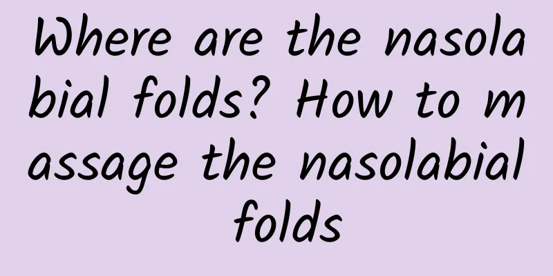 Where are the nasolabial folds? How to massage the nasolabial folds