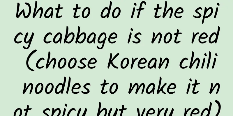 What to do if the spicy cabbage is not red (choose Korean chili noodles to make it not spicy but very red)