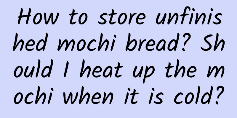 How to store unfinished mochi bread? Should I heat up the mochi when it is cold?