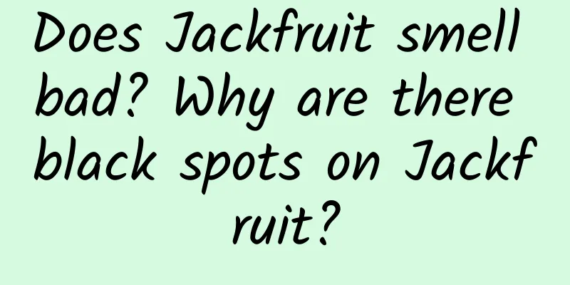 Does Jackfruit smell bad? Why are there black spots on Jackfruit?