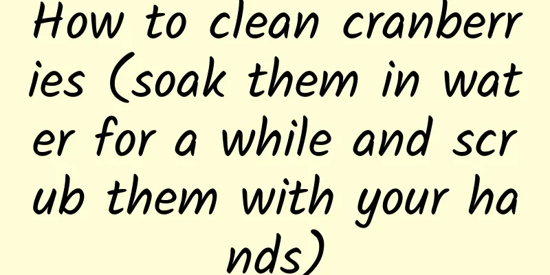 How to clean cranberries (soak them in water for a while and scrub them with your hands)