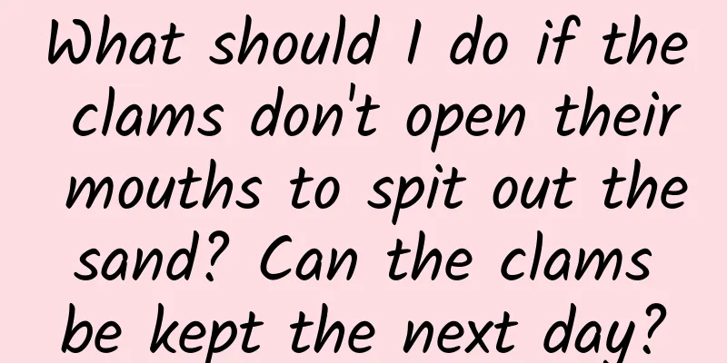 What should I do if the clams don't open their mouths to spit out the sand? Can the clams be kept the next day?