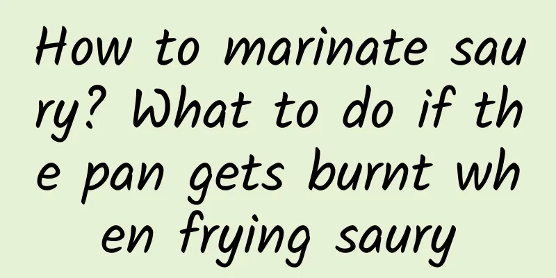 How to marinate saury? What to do if the pan gets burnt when frying saury