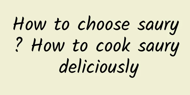 How to choose saury? How to cook saury deliciously