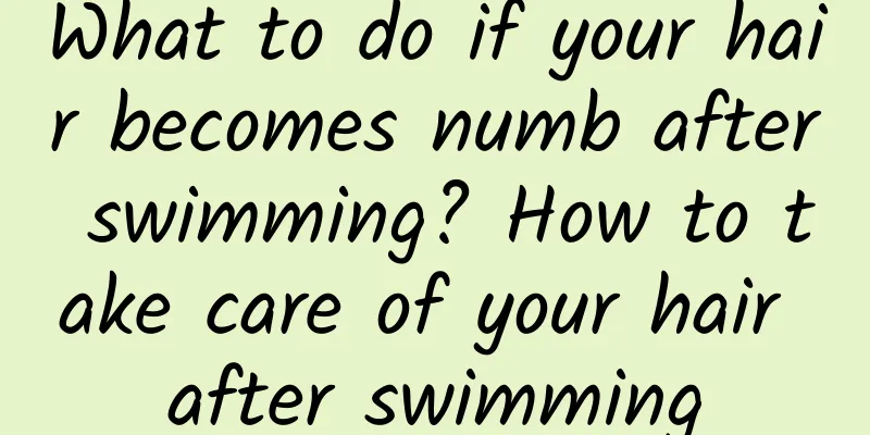 What to do if your hair becomes numb after swimming? How to take care of your hair after swimming