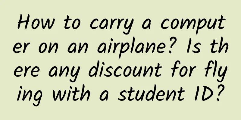 How to carry a computer on an airplane? Is there any discount for flying with a student ID?