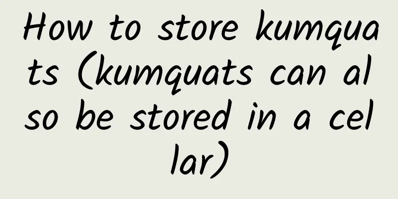 How to store kumquats (kumquats can also be stored in a cellar)
