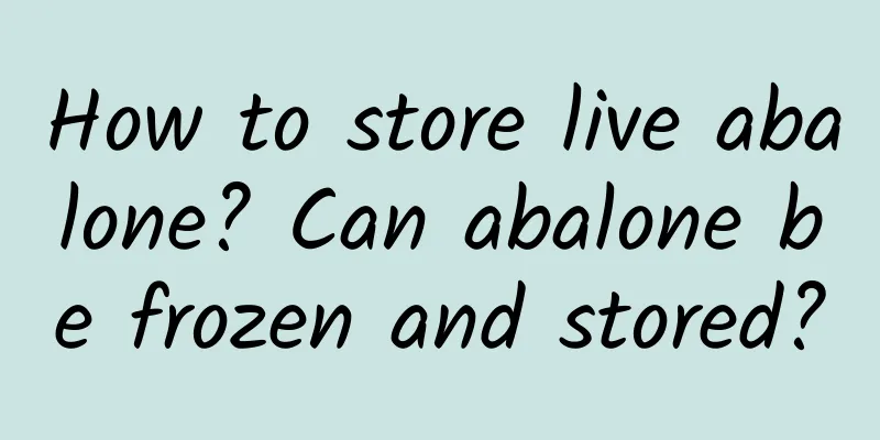 How to store live abalone? Can abalone be frozen and stored?
