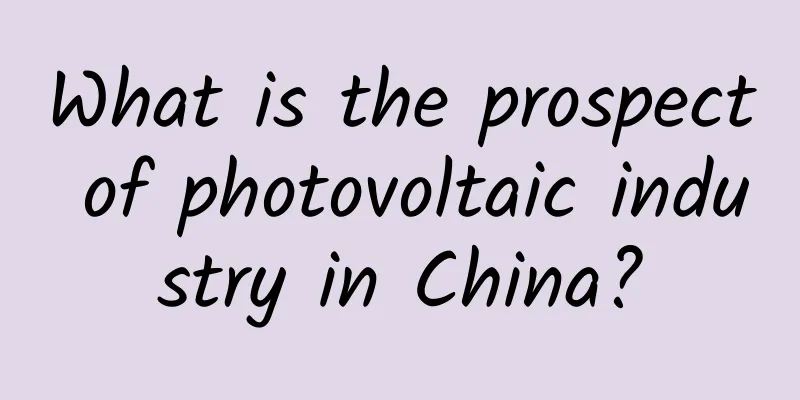 What is the prospect of photovoltaic industry in China?