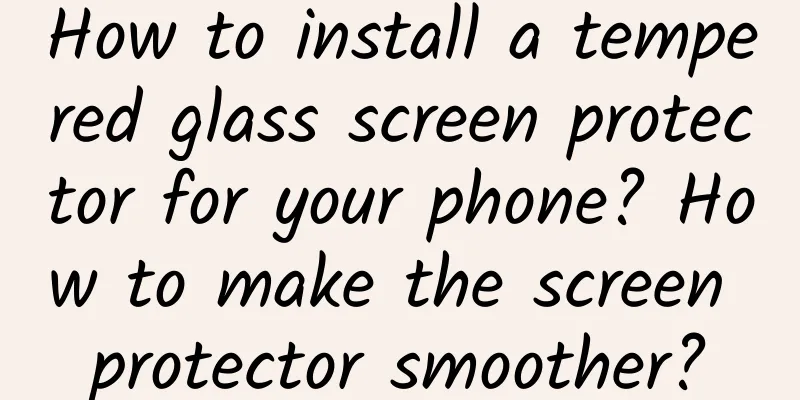 How to install a tempered glass screen protector for your phone? How to make the screen protector smoother?