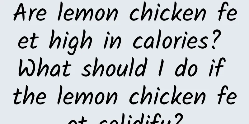 Are lemon chicken feet high in calories? What should I do if the lemon chicken feet solidify?