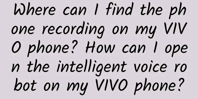Where can I find the phone recording on my VIVO phone? How can I open the intelligent voice robot on my VIVO phone?