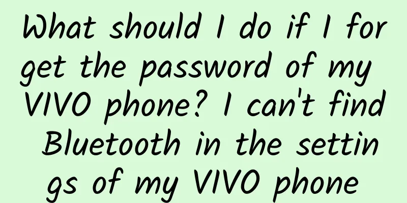 What should I do if I forget the password of my VIVO phone? I can't find Bluetooth in the settings of my VIVO phone