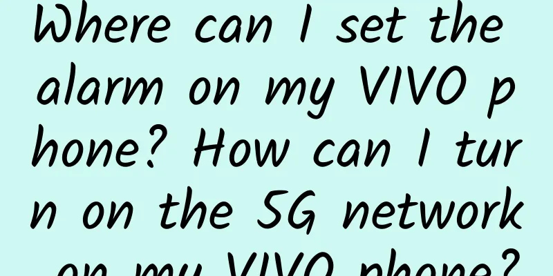 Where can I set the alarm on my VIVO phone? How can I turn on the 5G network on my VIVO phone?