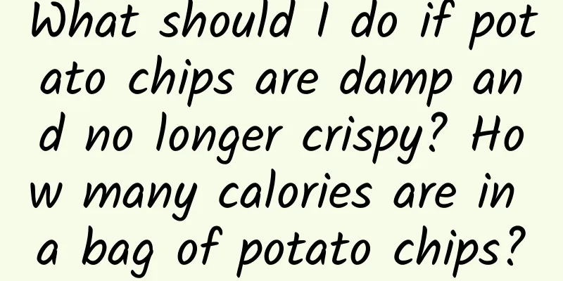 What should I do if potato chips are damp and no longer crispy? How many calories are in a bag of potato chips?