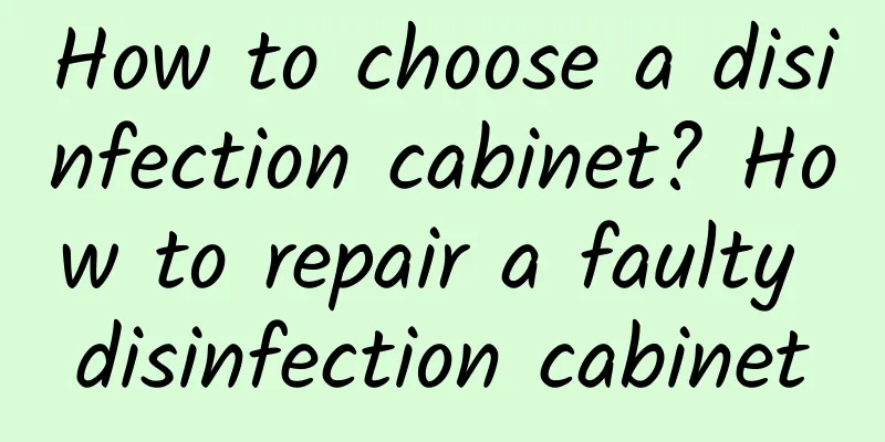How to choose a disinfection cabinet? How to repair a faulty disinfection cabinet