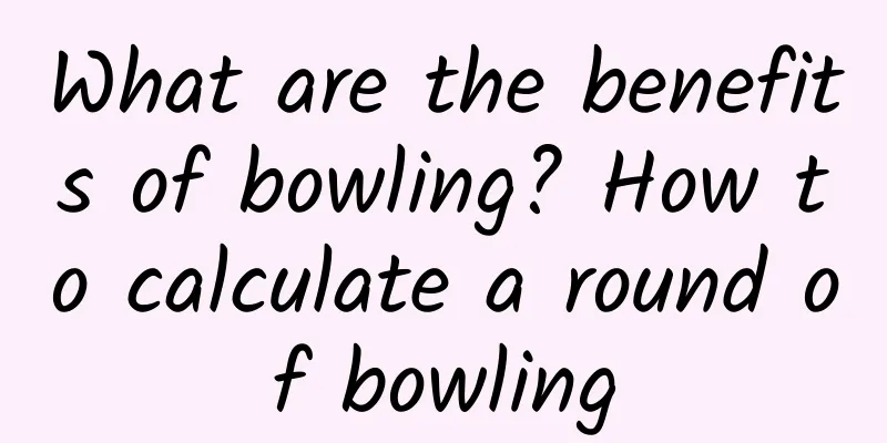 What are the benefits of bowling? How to calculate a round of bowling