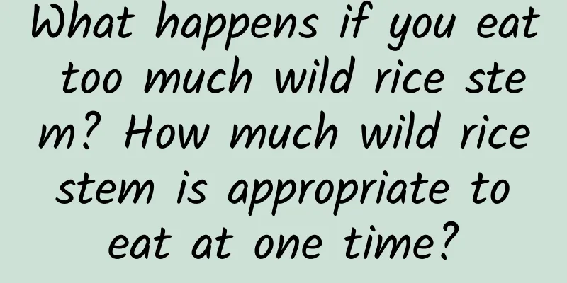 What happens if you eat too much wild rice stem? How much wild rice stem is appropriate to eat at one time?