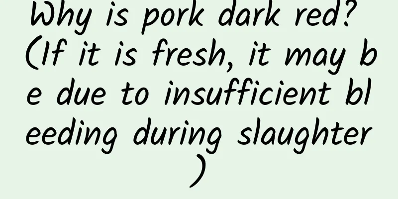 Why is pork dark red? (If it is fresh, it may be due to insufficient bleeding during slaughter)