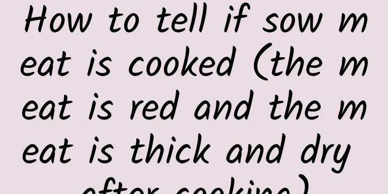 How to tell if sow meat is cooked (the meat is red and the meat is thick and dry after cooking)
