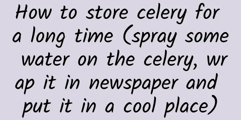 How to store celery for a long time (spray some water on the celery, wrap it in newspaper and put it in a cool place)