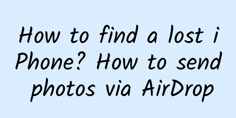 How to find a lost iPhone? How to send photos via AirDrop