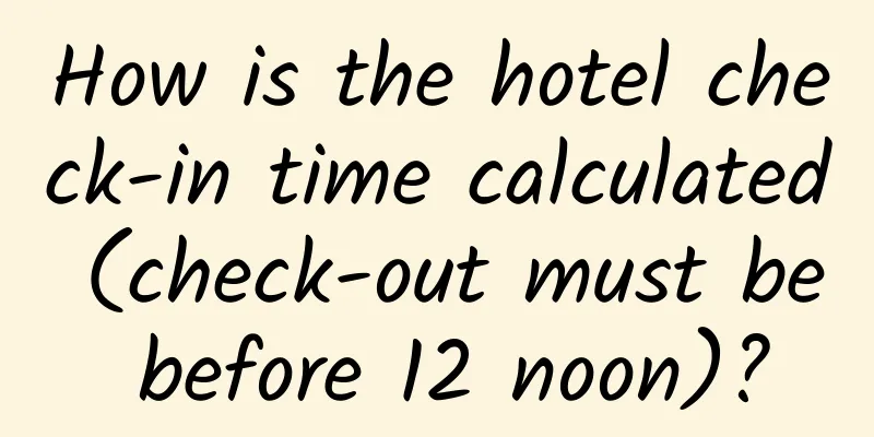How is the hotel check-in time calculated (check-out must be before 12 noon)?