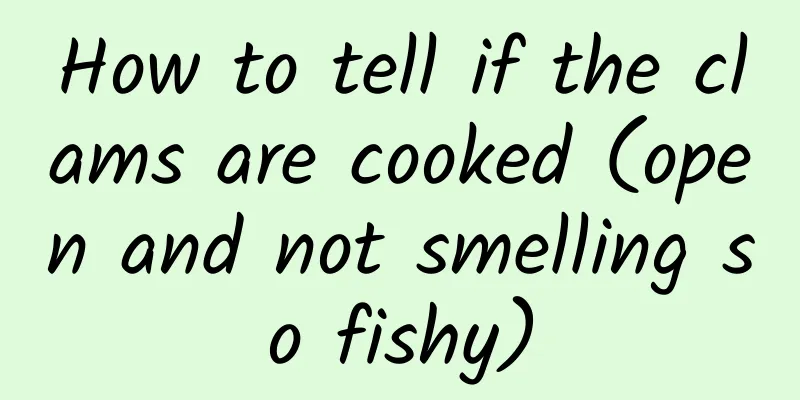 How to tell if the clams are cooked (open and not smelling so fishy)