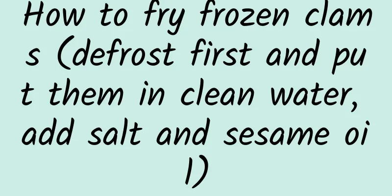How to fry frozen clams (defrost first and put them in clean water, add salt and sesame oil)