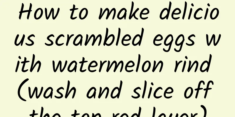 How to make delicious scrambled eggs with watermelon rind (wash and slice off the top red layer)