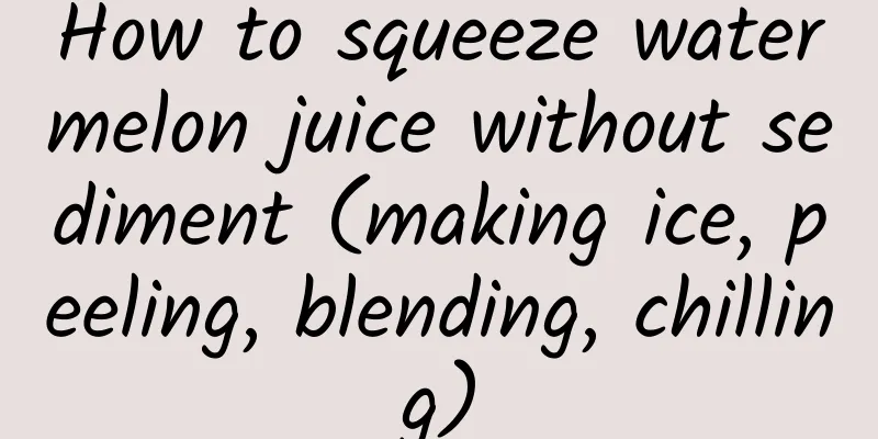 How to squeeze watermelon juice without sediment (making ice, peeling, blending, chilling)