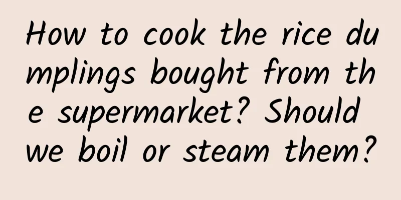 How to cook the rice dumplings bought from the supermarket? Should we boil or steam them?